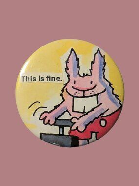 10/$25 Dumb Bunnies "This is fine."  Handmade 2.25" Pinback Button
